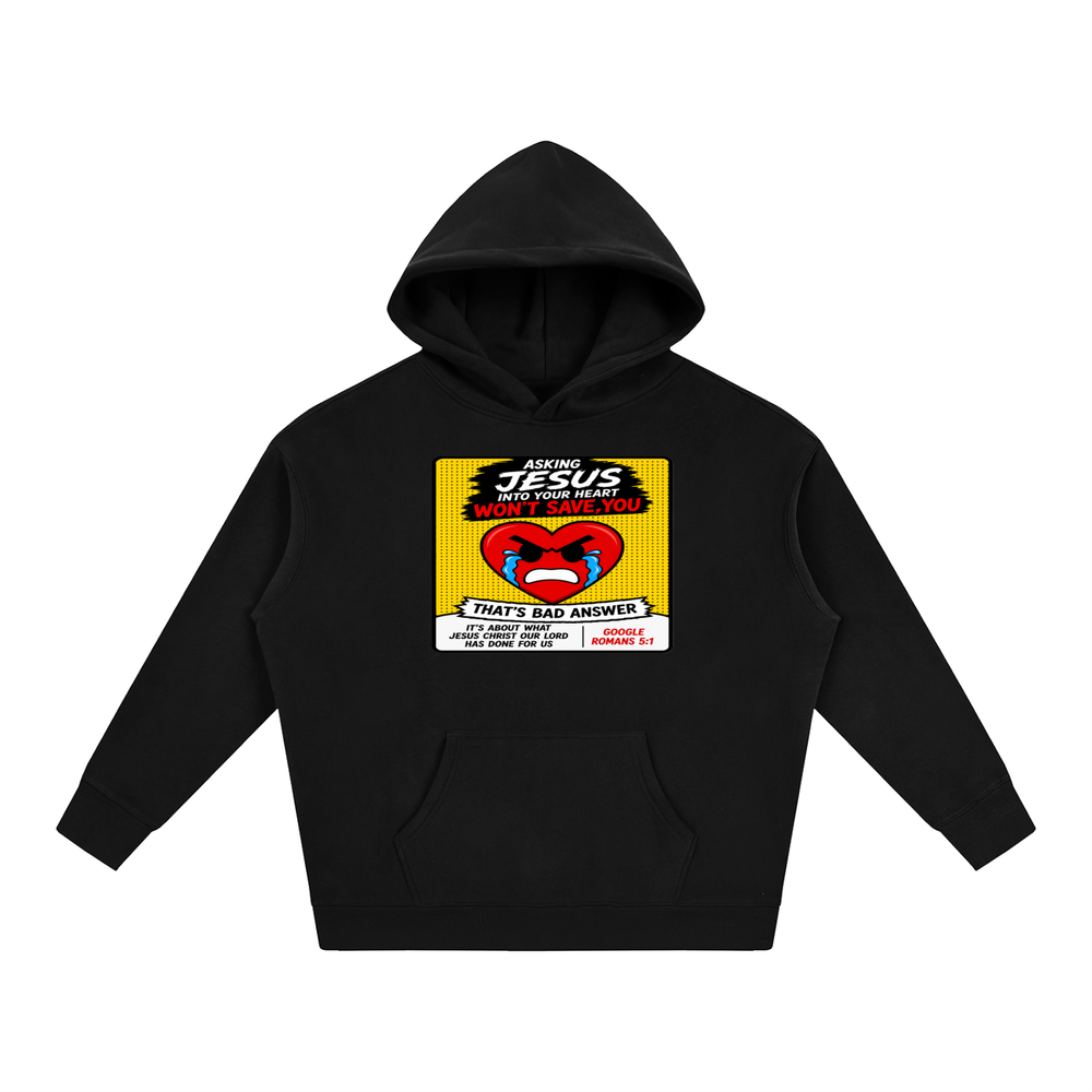 Asking Jesus into your heart won't save you Hoodie
