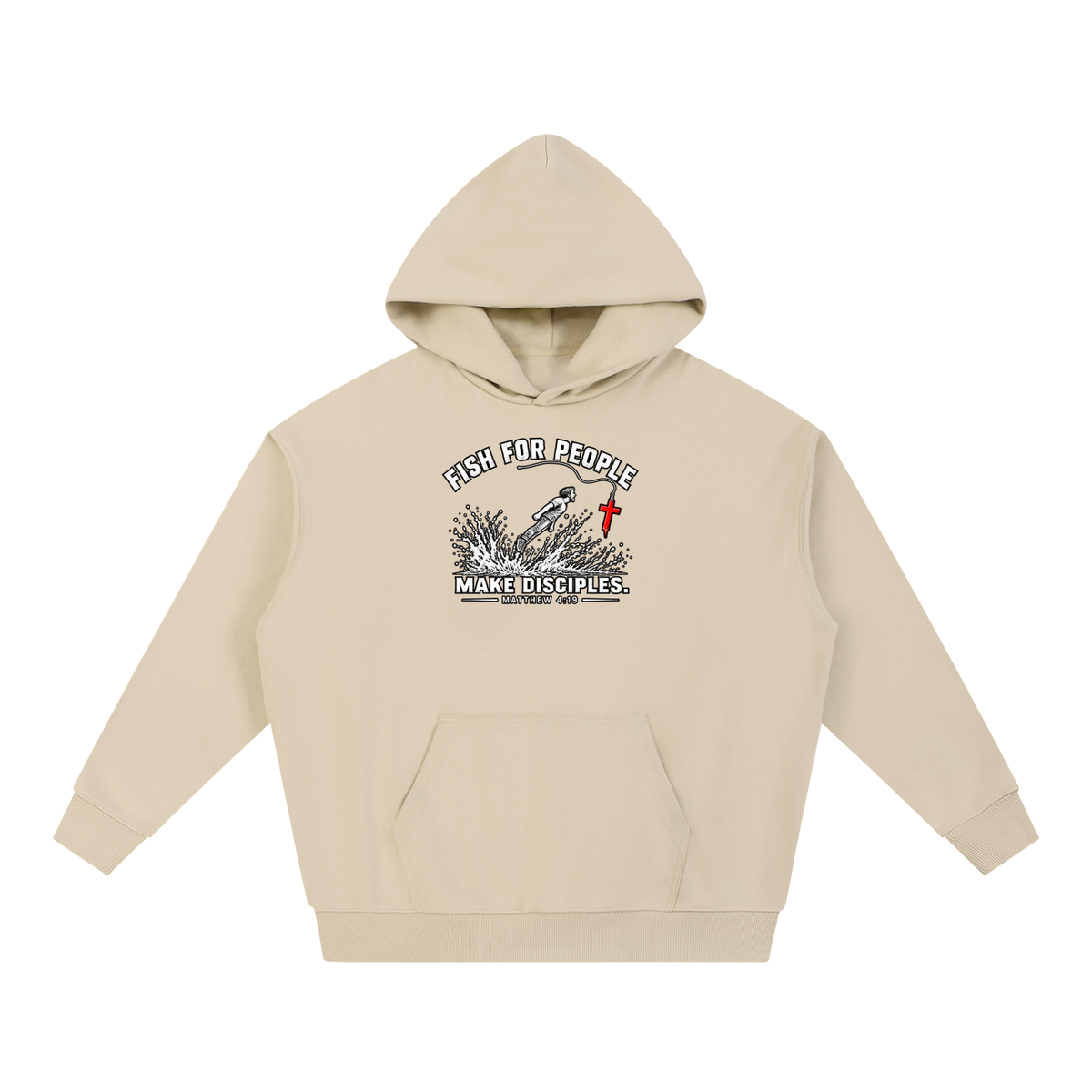 FISH FOR PEOPLE MAKE DISCIPLES. - MATTHEW 4:19 - Hoodie