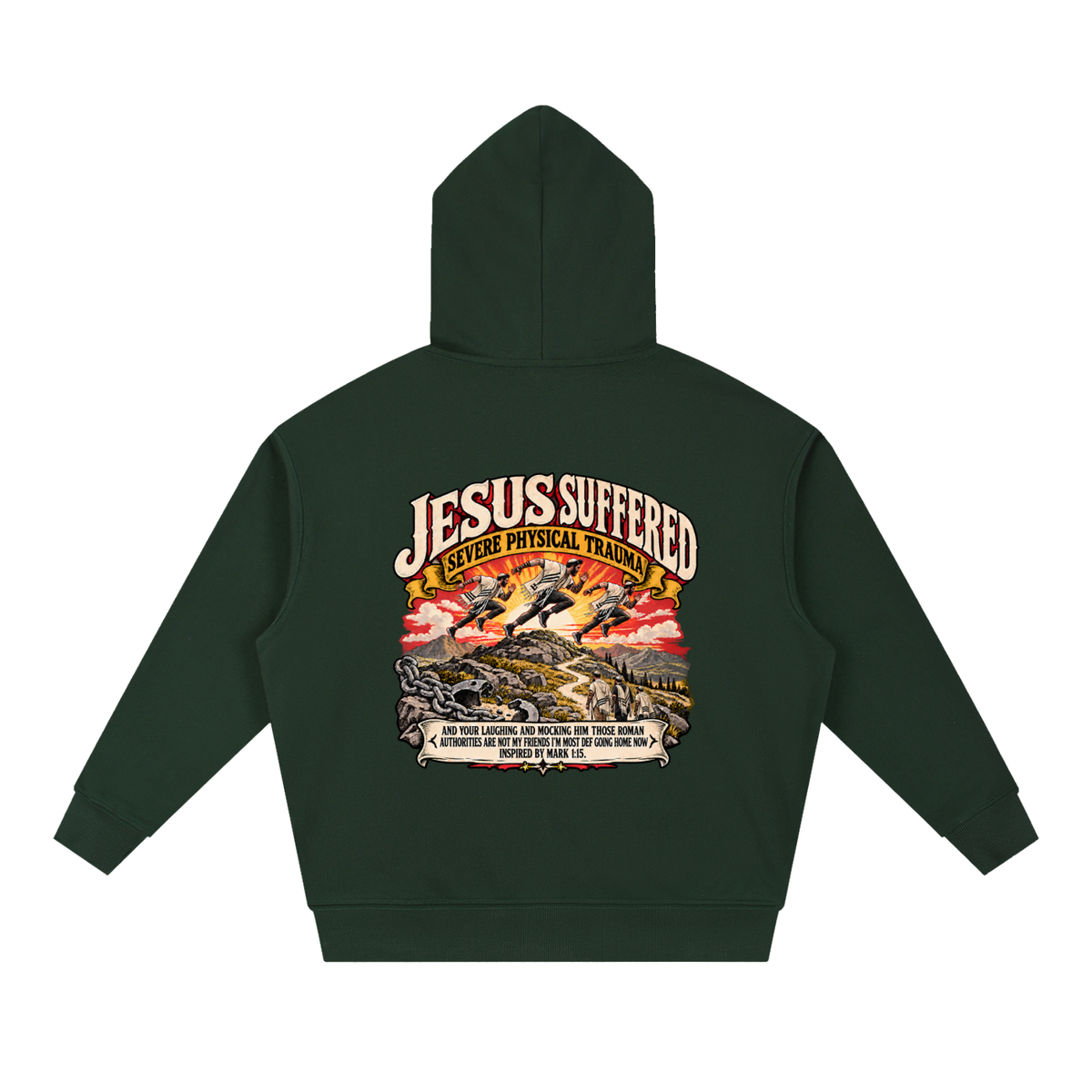 JESUS SUFFERED SEVERE PHYSICAL TRAUMA AND YOUR LAUGHING AND MOCKING HIM THOSE ROMAN AUTHORITIES ARE NOT MY FRIENDS I'M MOST DEF GOING HOME NO INSPIRED BY MARK 1:15. Hoodie