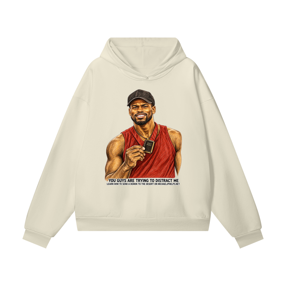YOU GUYS ARE TRYING TO DISTRACT ME LEARN HOW TO SEND A DEMON TO THE DESERT ON MICHAELJPHELPS.NET Hoodie