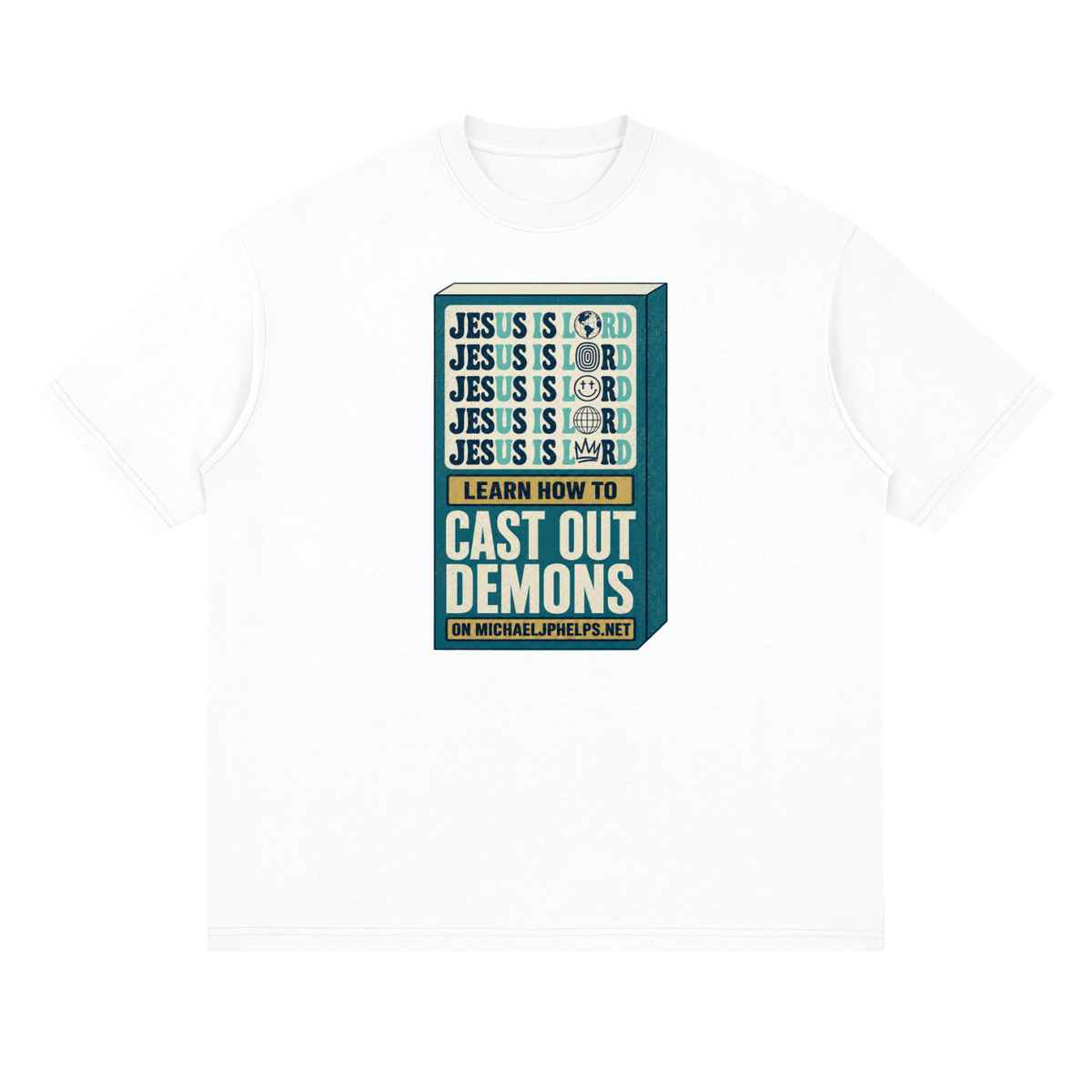 Jesus is Lord 5x Learn how to cast out demons on MICHAELJPHELPS.NET T-Shirt