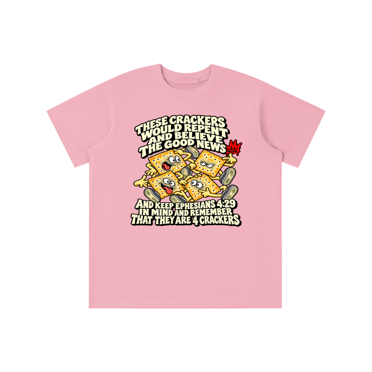 THESE CRACKERS WOULD REPENT AND BELIEVE THE GOOD NEWS AND KEEP EPHESIANS 4:29 IN MIND AND REMEMBER THAT THEY ARE 4 CRACKERS youth T-shirt