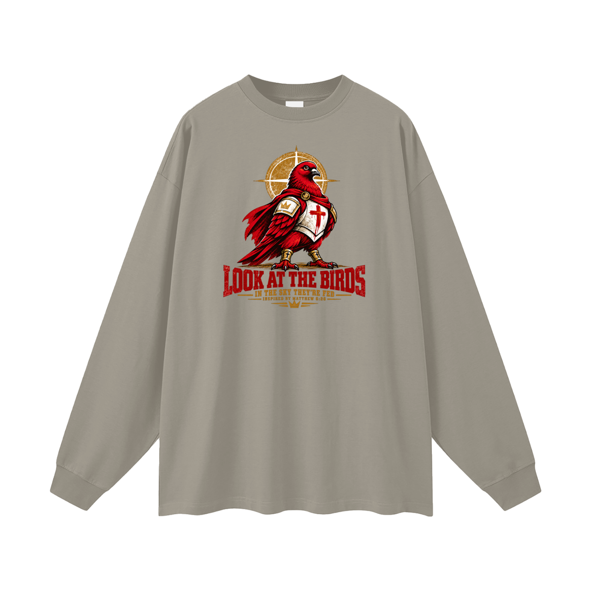 LOOK AT THE BIRDS IN THE SKY THEY'RE FED INSPIRED BY MATTHEW 6:26 Long Sleeve T-Shirt