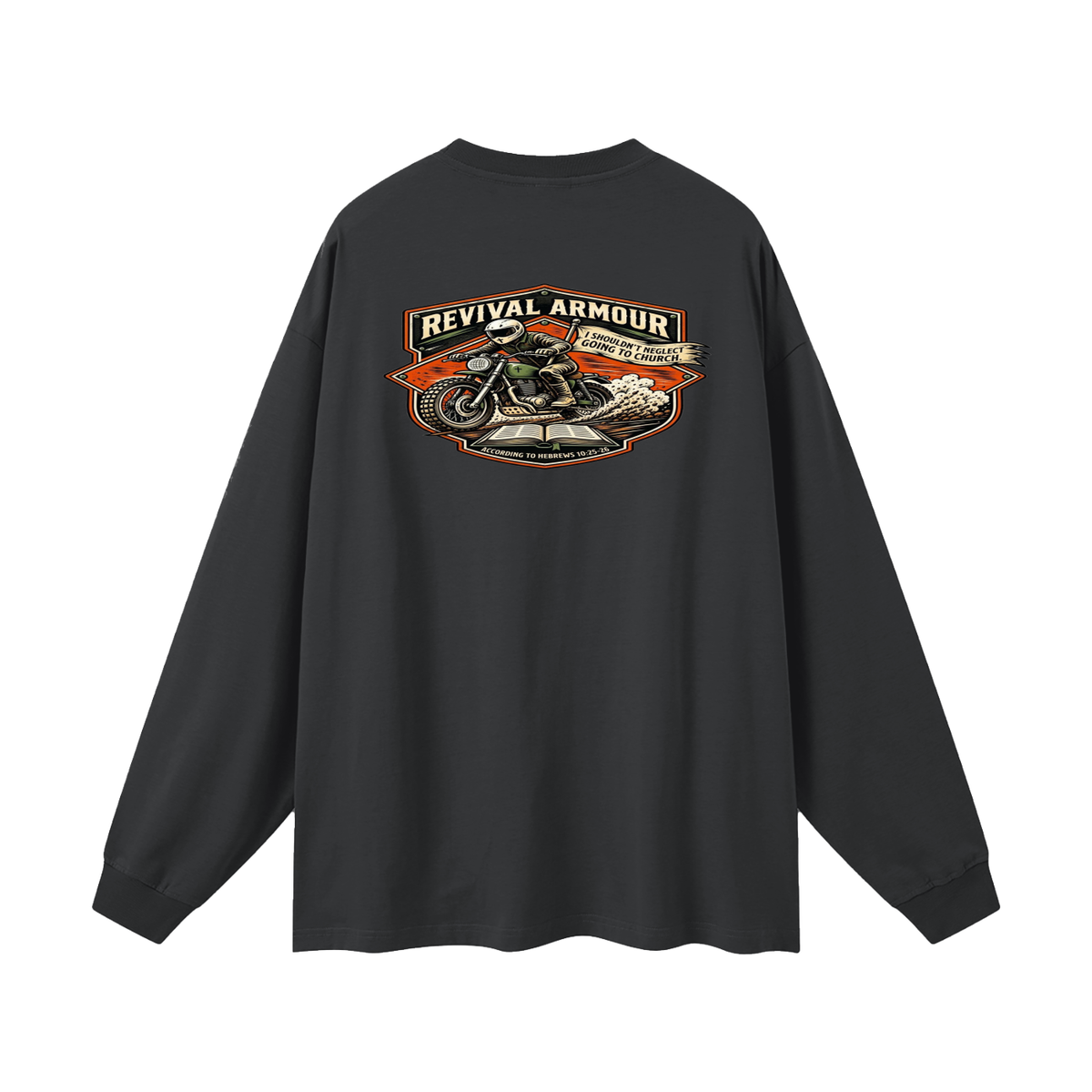 THE WAGE OF SIN IS DEATH REVIVAL ARMOUR I SHOULDN'T NEGLECT GOING TO CHURCH. ACCORDING TO HEBREWS 10:25-26 Long Sleeve T-Shirt