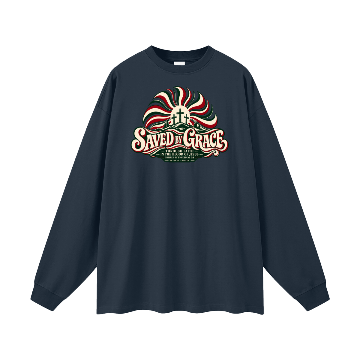 SAVED BY GRACE THROUGH FAITH IN THE BLOOD OF JESUS INSPIRED BY EPHESIANS 2:8 Long Sleeve T-Shirt