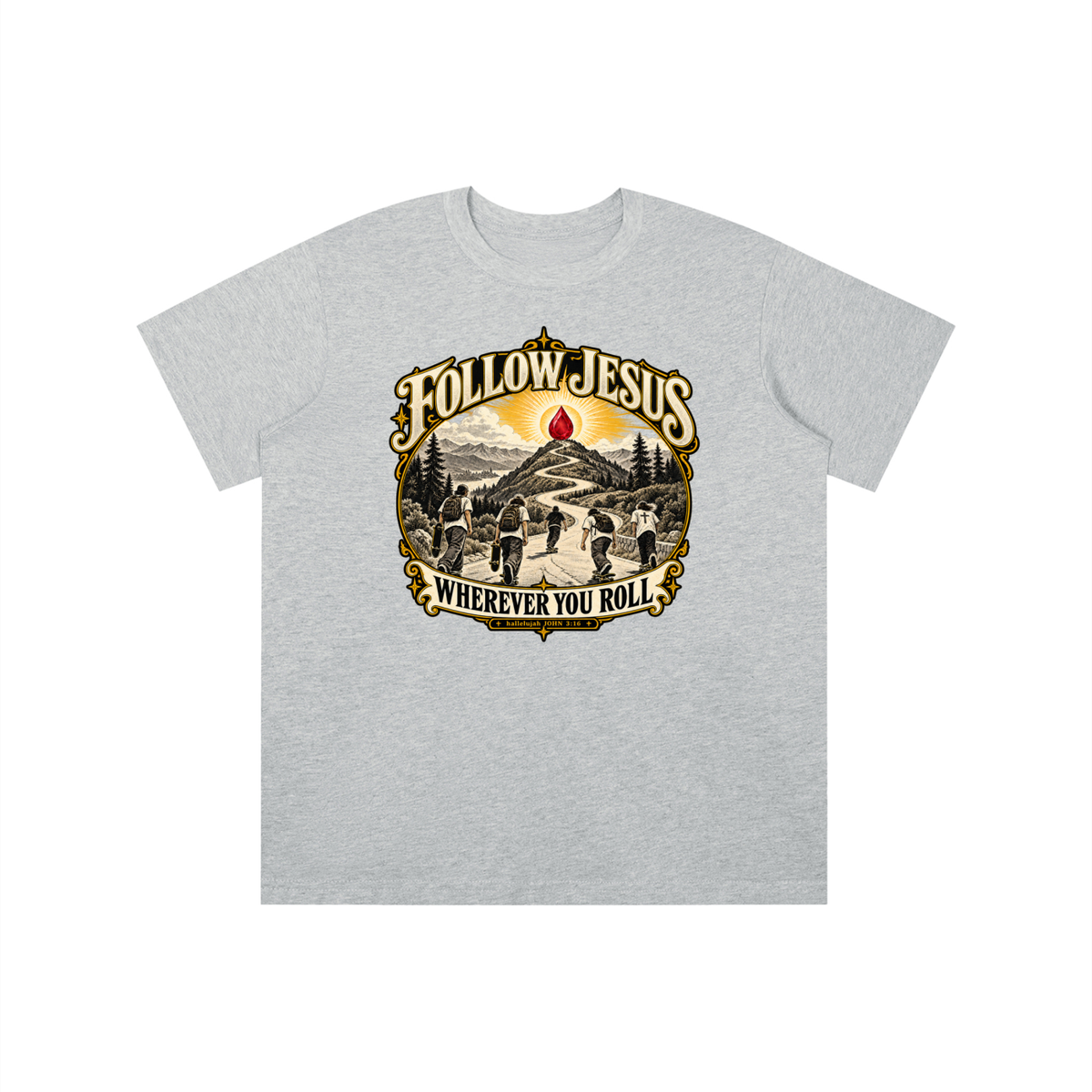 FOLLOW JESUS WHEREVER YOU ROLL hallelujah JOHN 3:16 youth T-shirt