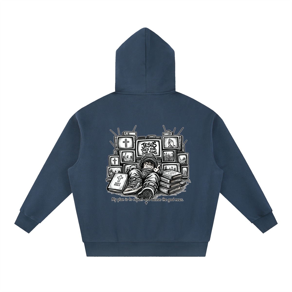 JESUS DIED FOR OUR SINS MY PLAN IS TO REPENT AND BELIEVE THE GOOD NEWS. Hoodie