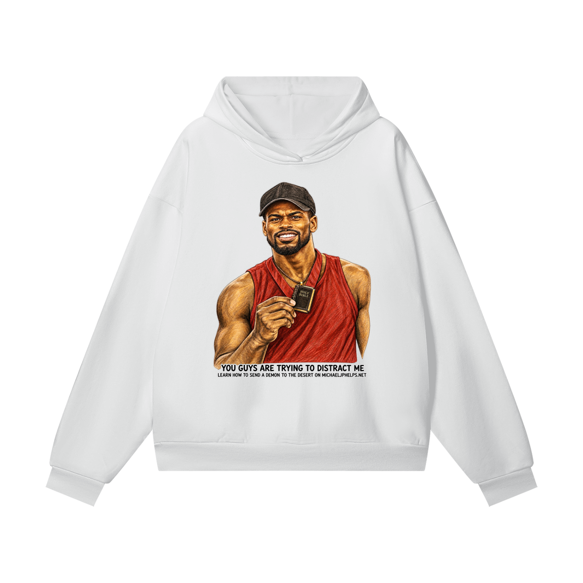 YOU GUYS ARE TRYING TO DISTRACT ME LEARN HOW TO SEND A DEMON TO THE DESERT ON MICHAELJPHELPS.NET Hoodie