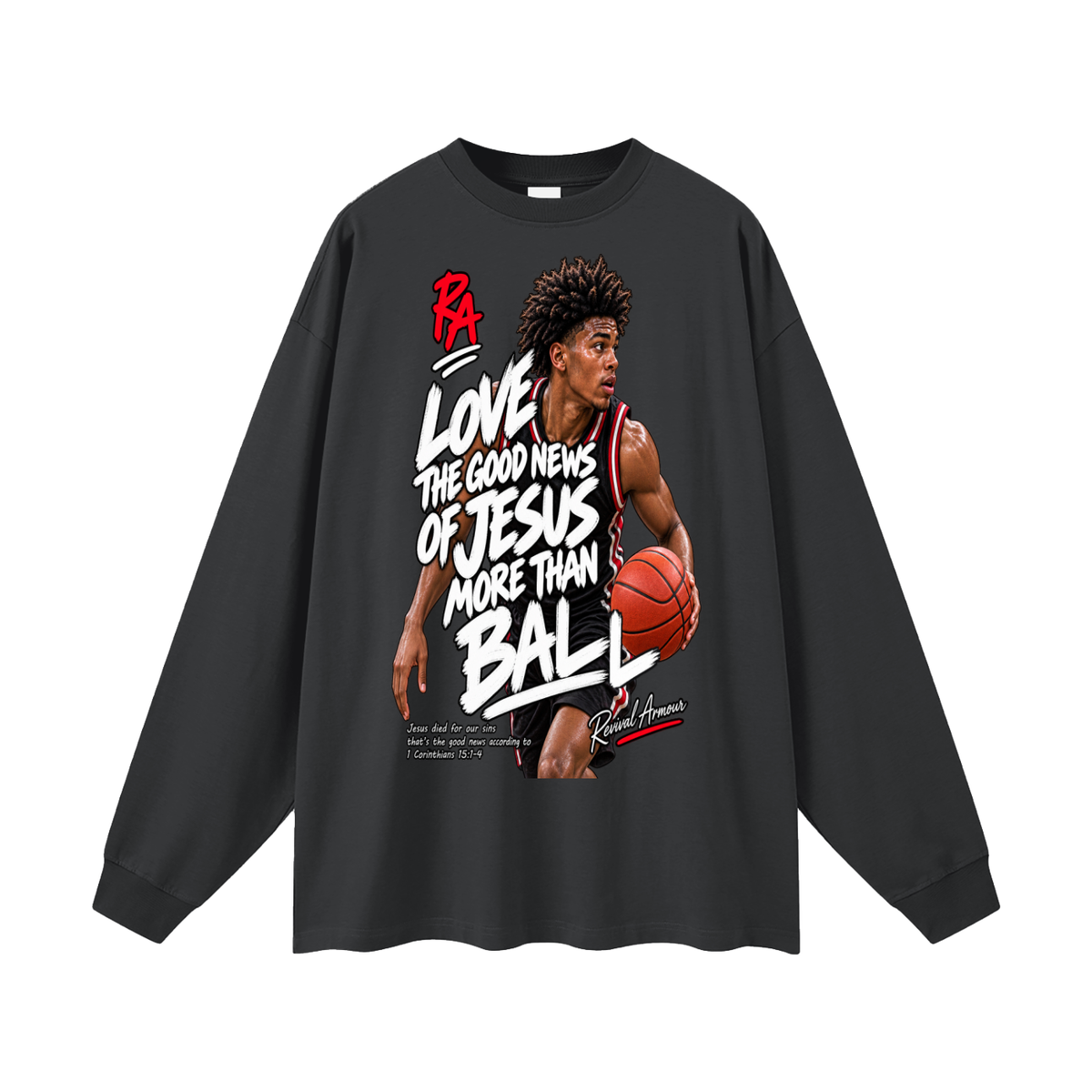 LOVE THE GOOD NEWS OF JESUS MORE THAN BALL Long Sleeve T-Shirt