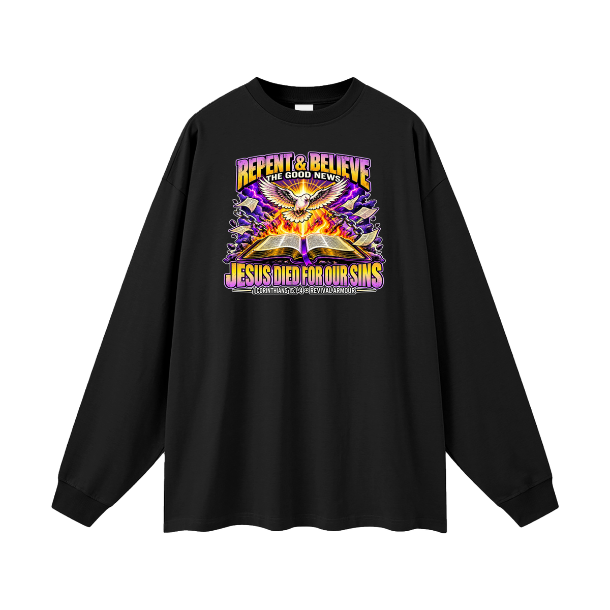 REPENT & BELIEVE THE GOOD NEWS JESUS DIED FOR OUR SINS Long Sleeve T-Shirt