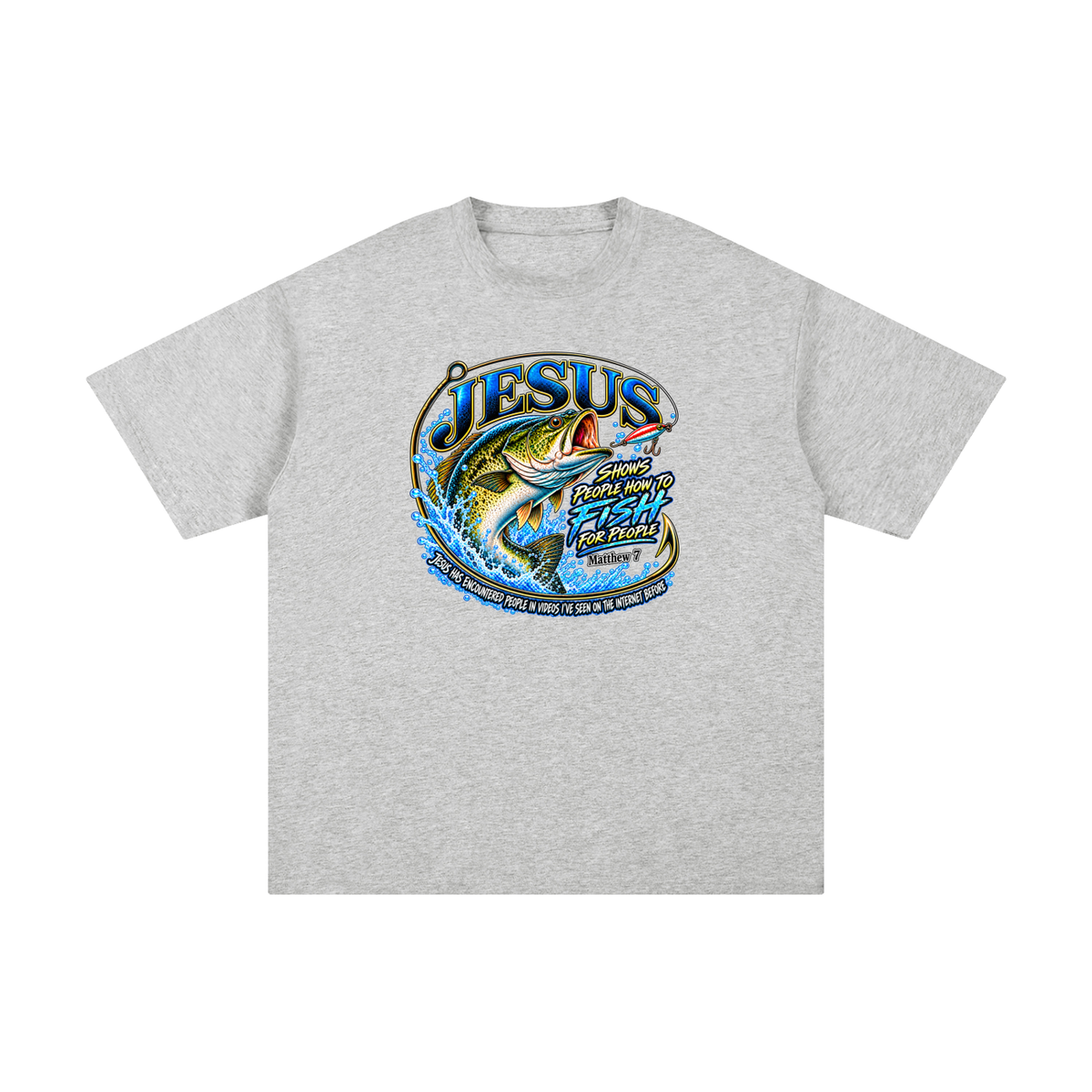 JESUS SHOWS PEOPLE HOW TO FISH FOR PEOPLE _ Matthew 7 T-Shirt