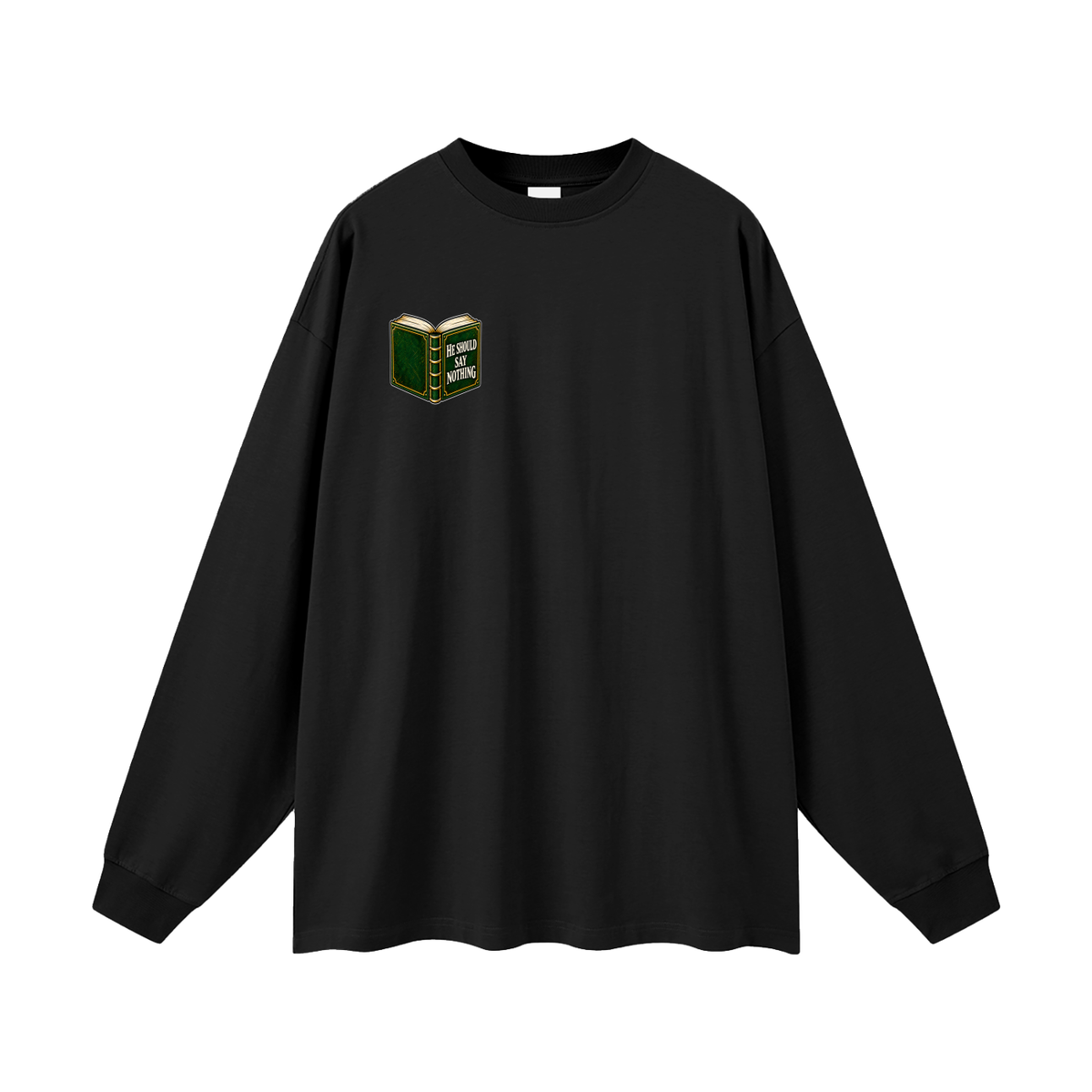 HE SHOULD SAY NOTHING Long Sleeve T-Shirt