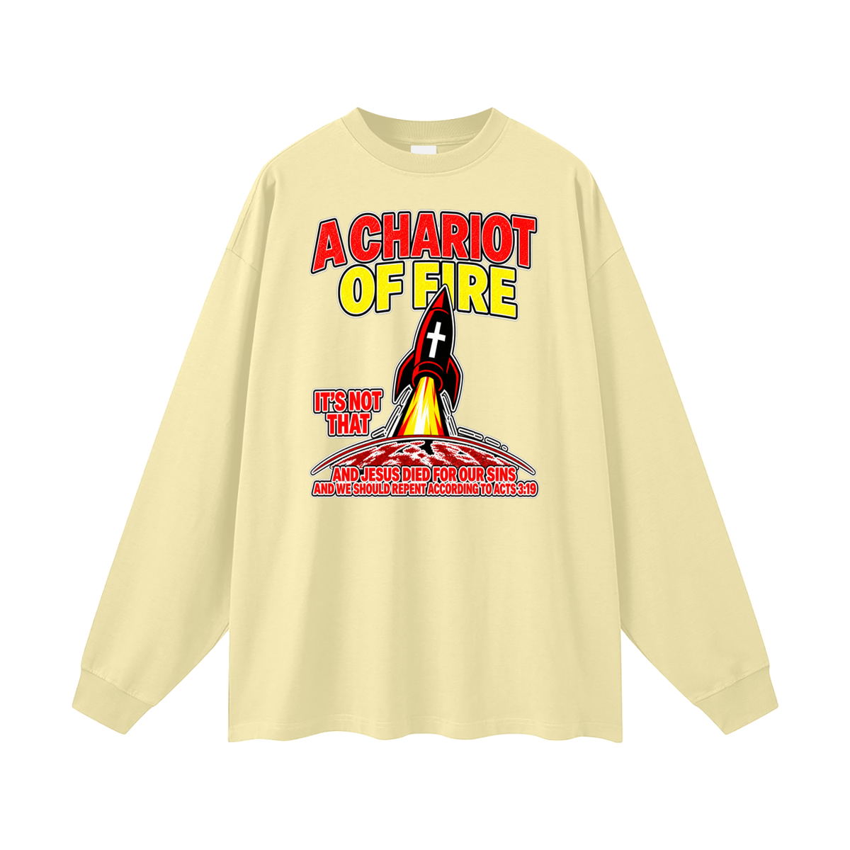 A CHARIOT OF FIRE IT'S NOT THAT AND JESUS DIED FOR OUR SINS AND WE SHOULD REPENT ACCORDING TO ACTS 3:19 Long Sleeve T-Shirt