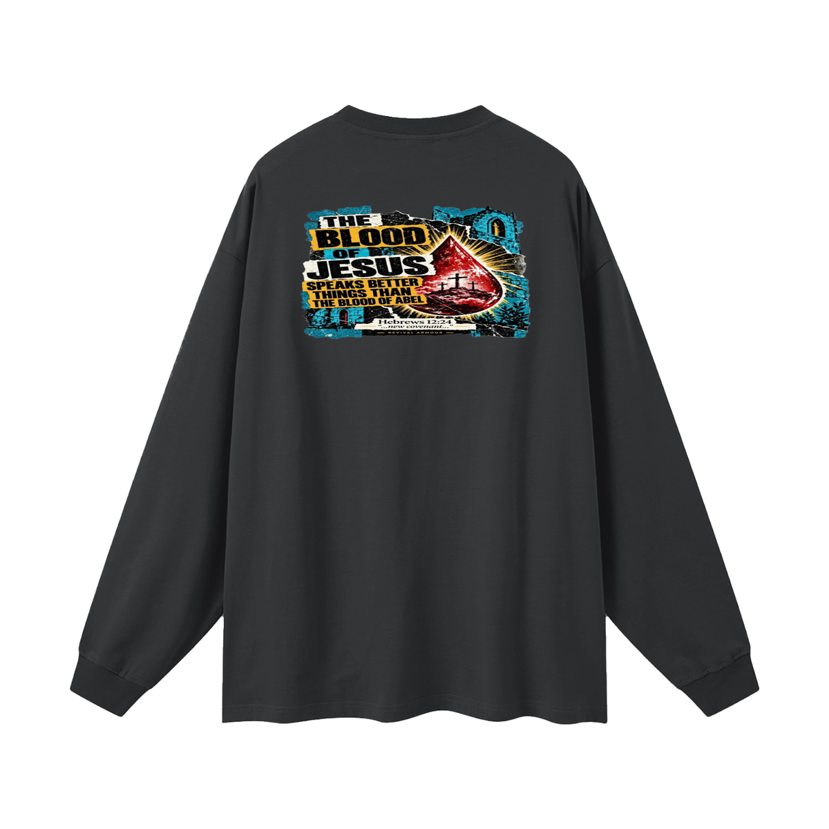 REVIVAL ARMOUR THE BLOOD OF JESUS SPEAKS BETTER THINGS THAN THE BLOOD OF ABEL Long Sleeve T-Shirt