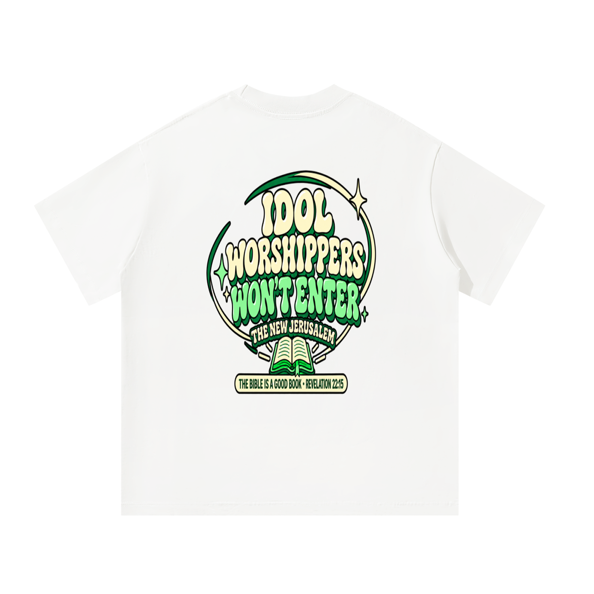 Idol worshippers won't enter the New Jerusalem T-Shirt