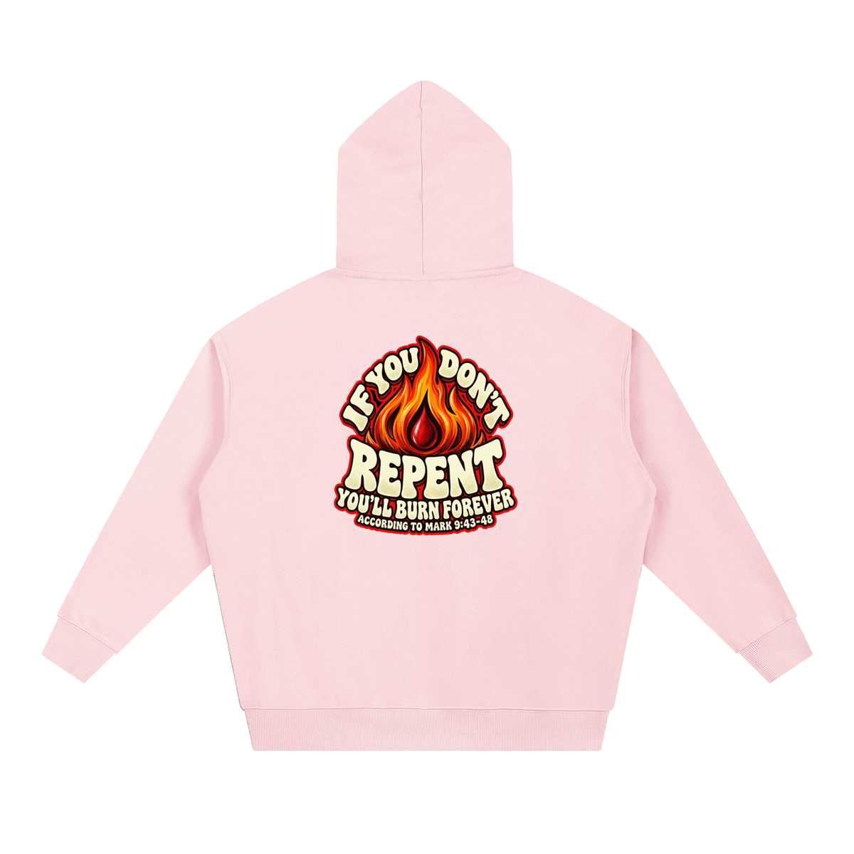 REDEEMED BY THE BLOOD OF JESUS ACCORDING TO EPHESIANS 1:7 IF YOU DON'T REPENT YOU'LL BURN FOREVER ACCORDING TO MARK 9:43-48 Hoodie