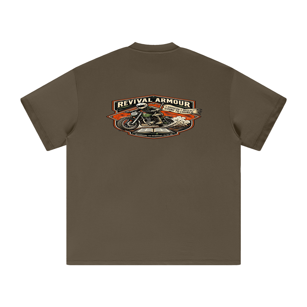 THE WAGE OF SIN IS DEATH REVIVAL ARMOUR I SHOULDN'T NEGLECT GOING TO CHURCH. ACCORDING TO HEBREWS 10:25-26 T-Shirt