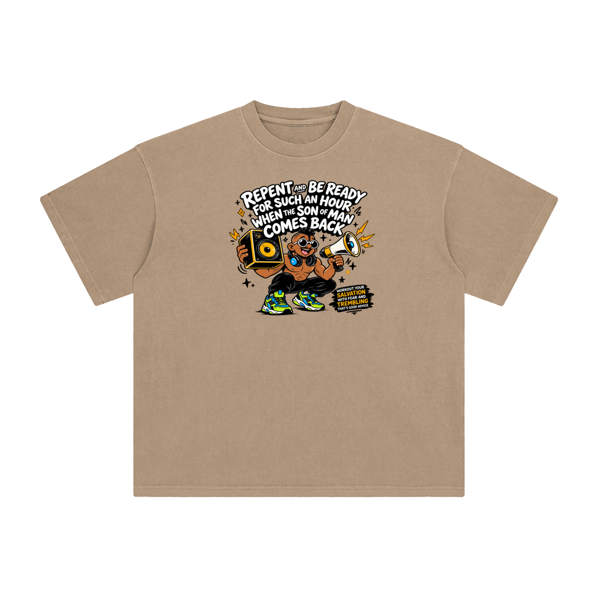 REPENT AND BE READY FOR SUCH AN HOUR WHEN THE SON OF MAN COMES BACK WORKOUT YOUR SALVATION WITH FEAR AND TREMBLING THAT'S GOOD ADVICE T-Shirt