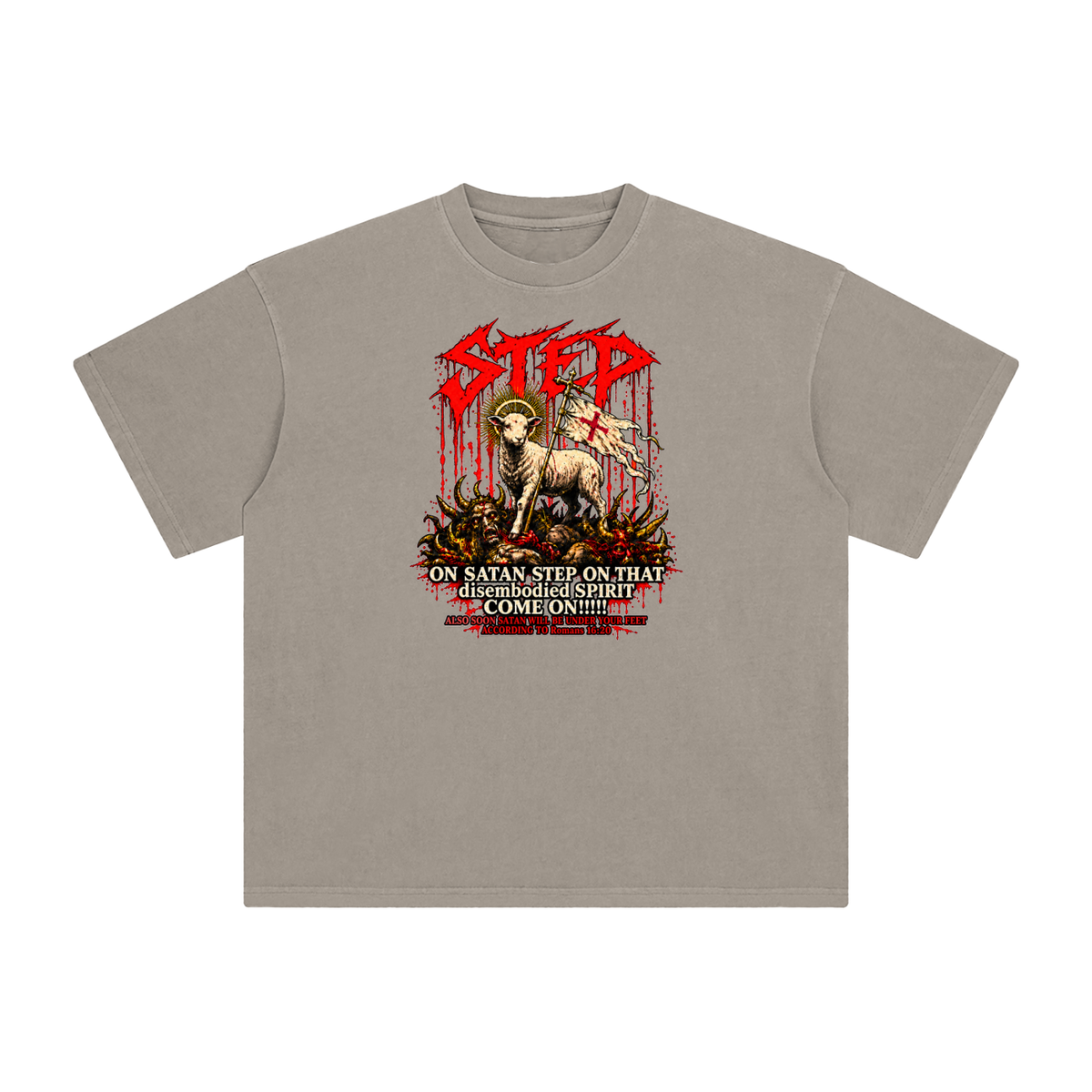 STEP ON SATAN STEP ON THAT disembodied SPIRIT COME ON!!!!! ALSO SOON SATAN WILL BE UNDER YOUR FEET ACCORDING TO Romans 16:20 T-Shirt