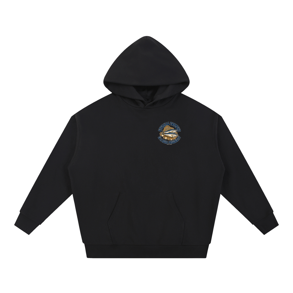 ETERNAL TORMENT IS A REAL POSSIBILITY Hoodie
