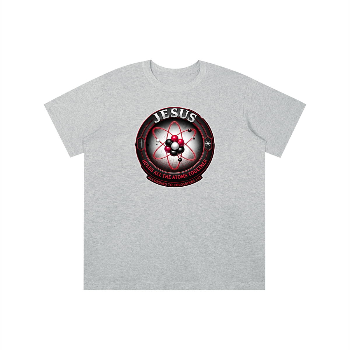 JESUS HOLDS ALL THE ATOMS TOGETHER ACCORDING TO COLOSSIANS 1:17 youth T-shirt
