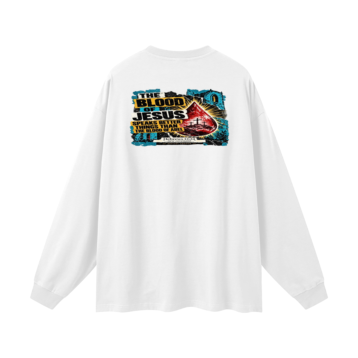 REVIVAL ARMOUR THE BLOOD OF JESUS SPEAKS BETTER THINGS THAN THE BLOOD OF ABEL Long Sleeve T-Shirt