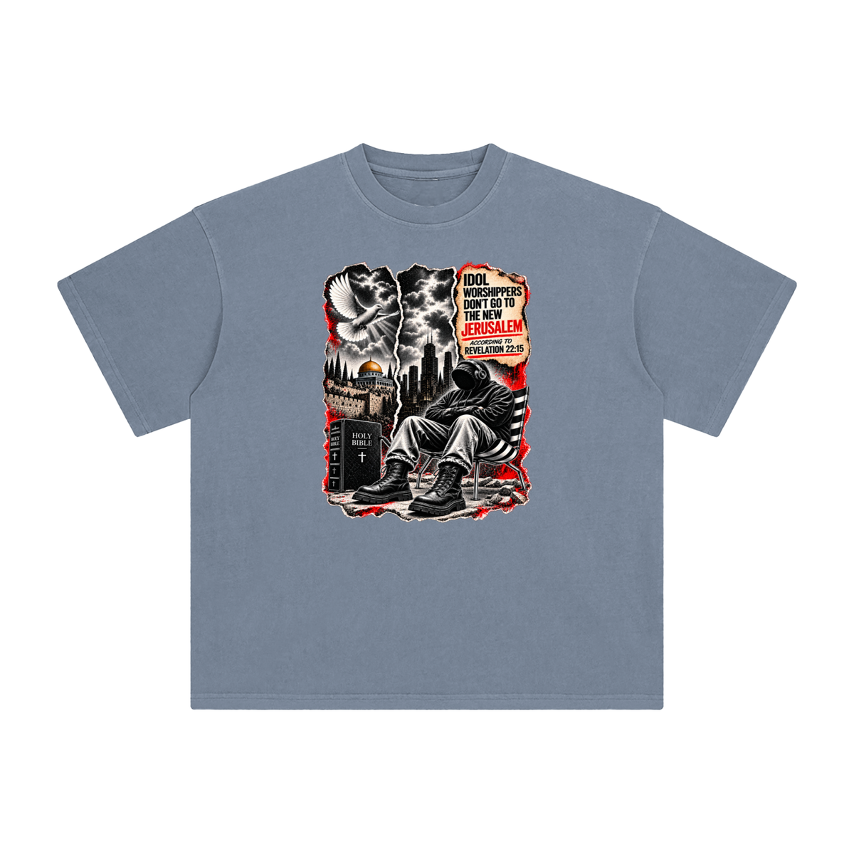 IDOL WORSHIPPERS DON'T GO TO NEW JERUSALEM ACCORDING TO REVELATION 22:15 T-Shirt