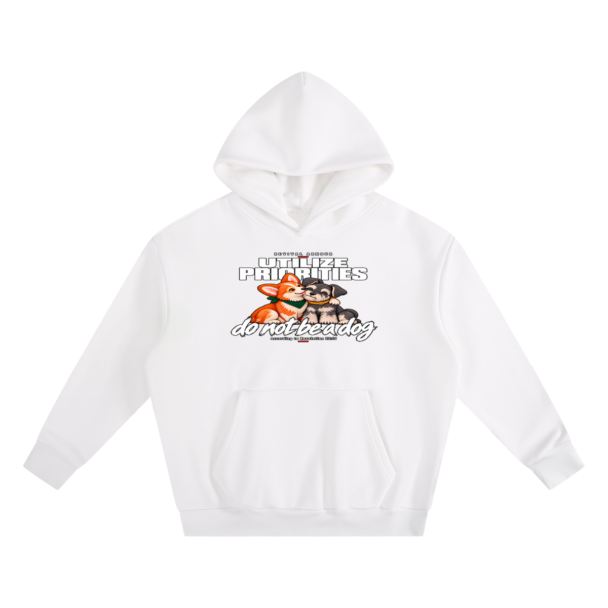 UTILIZE PRIORITIES do not be a dog according to Revelation 22:15 Hoodie