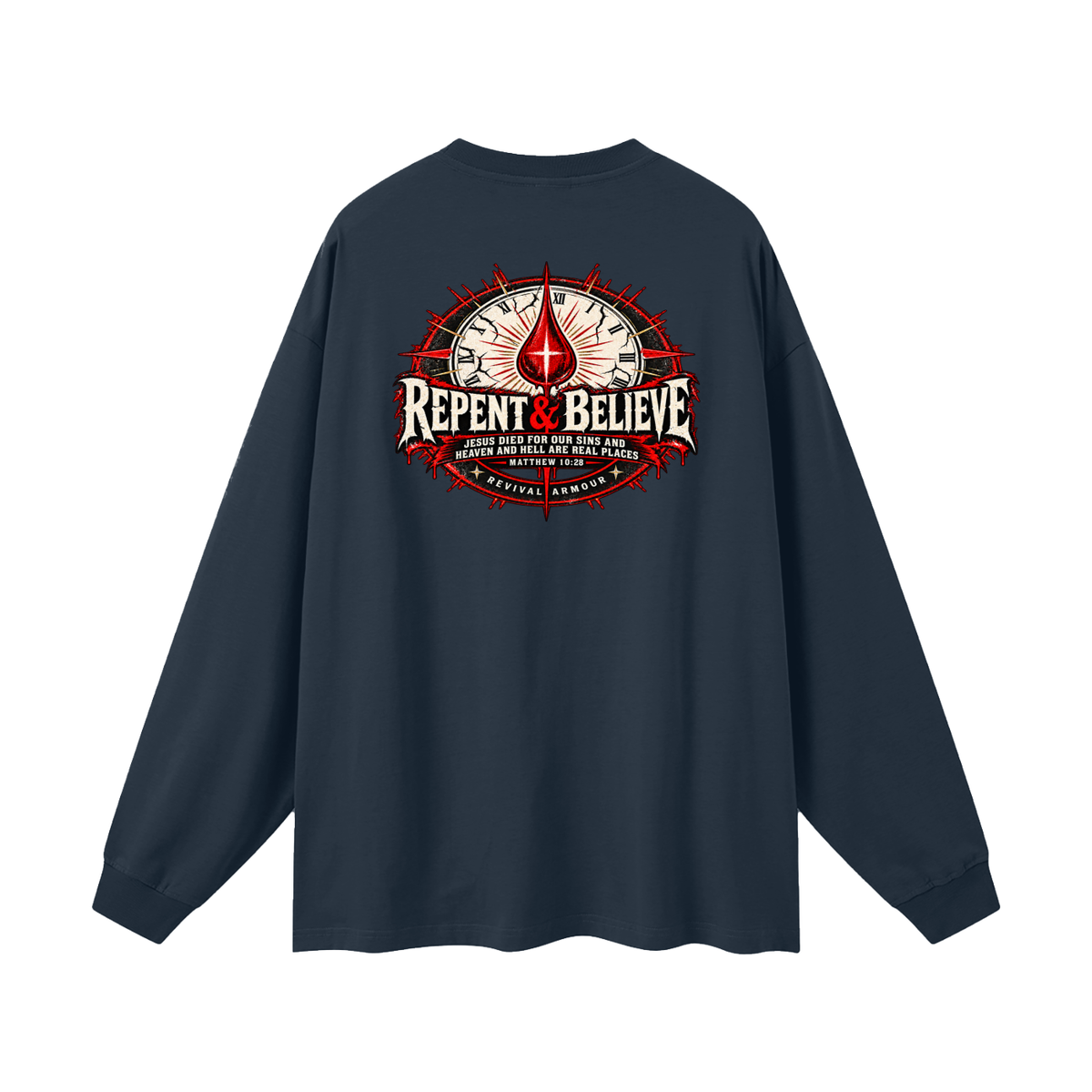 REPENT & BELIEVE JESUS DIED FOR OUR SINS AND HEAVEN AND HELL ARE REAL PLACES MATTHEW 10:28 (THAT'S NOT A quote) Long Sleeve T-Shirt