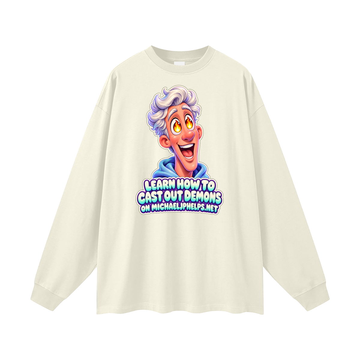 LEARN HOW TO CAST OUT DEMONS ON MICHAELJPHELPS.NET Long Sleeve T-Shirt
