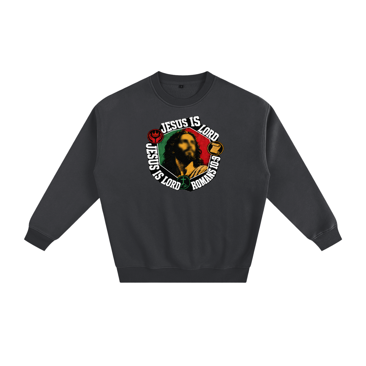 Jesus is Lord Jesus is Lord Romans 10:9 Sweatshirt