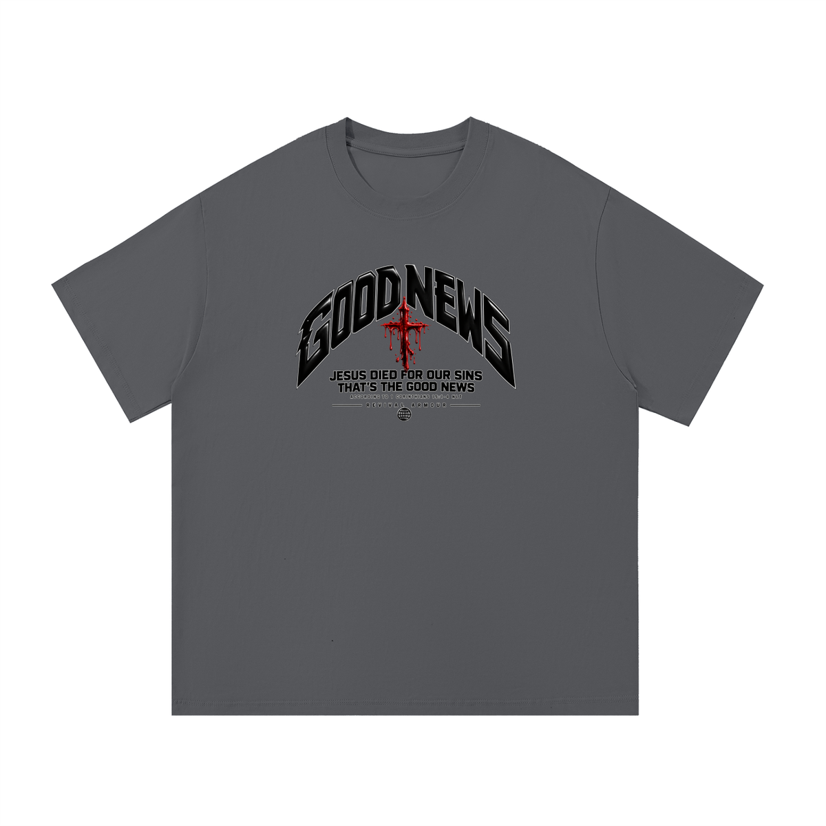 GOOD NEWS JESUS DIED FOR OUR SINS THAT'S THE GOOD NEWS ACCORDING TO 1 CORTHIANS 15:1-4 NLT REVIVAL ARMOUR T-Shirt