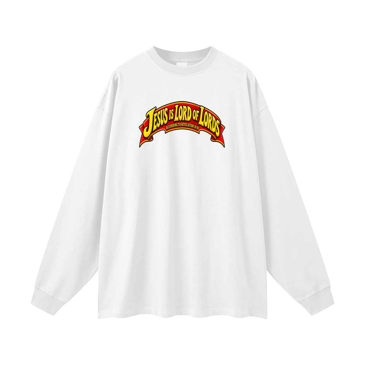 JESUS IS LORD OF LORDS ACCORDING TO REVELATION 19:16 Long Sleeve T-Shirt