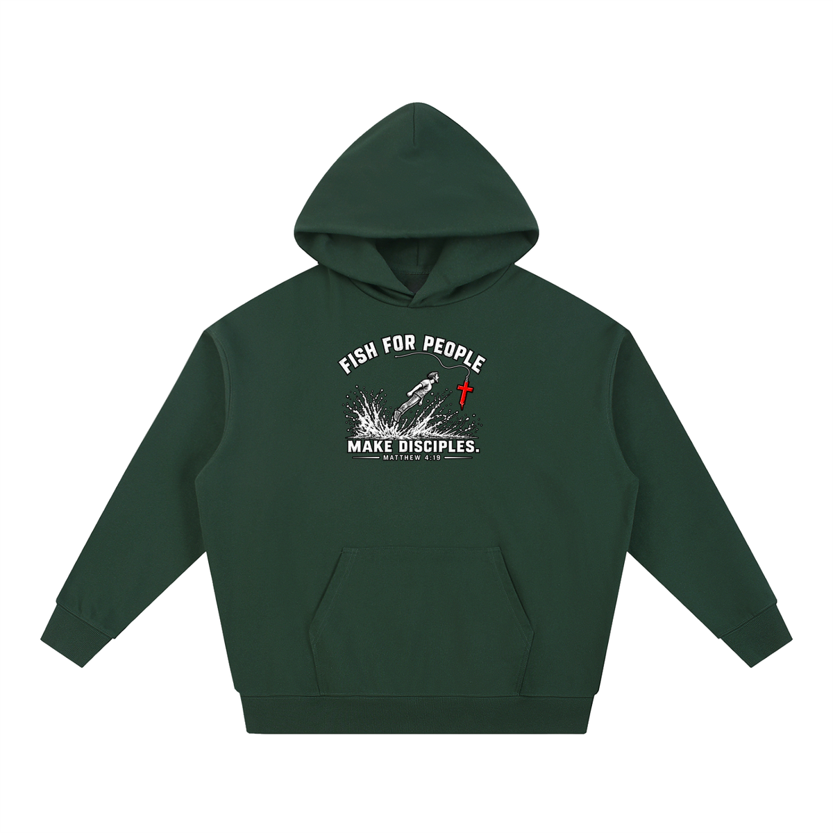 FISH FOR PEOPLE MAKE DISCIPLES. - MATTHEW 4:19 - Hoodie