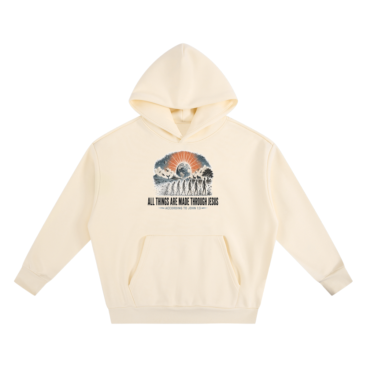 ALL THINGS ARE MADE THROUGH JESUS ACCORDING TO JOHN 1:3 Hoodie