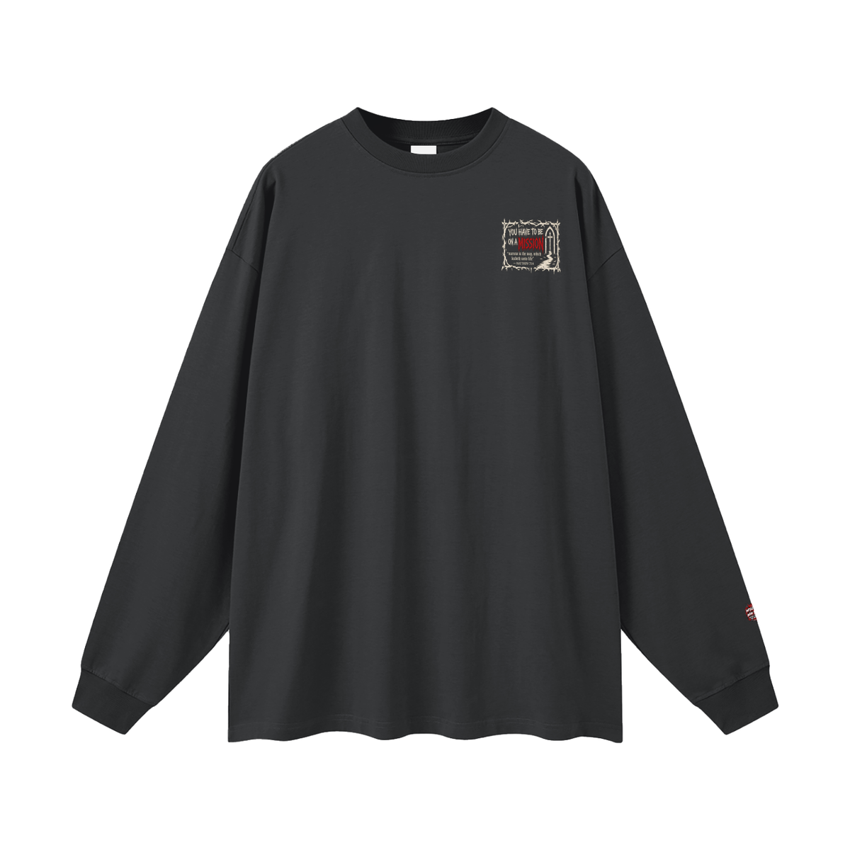 You have to be on a mission Long Sleeve T-Shirt