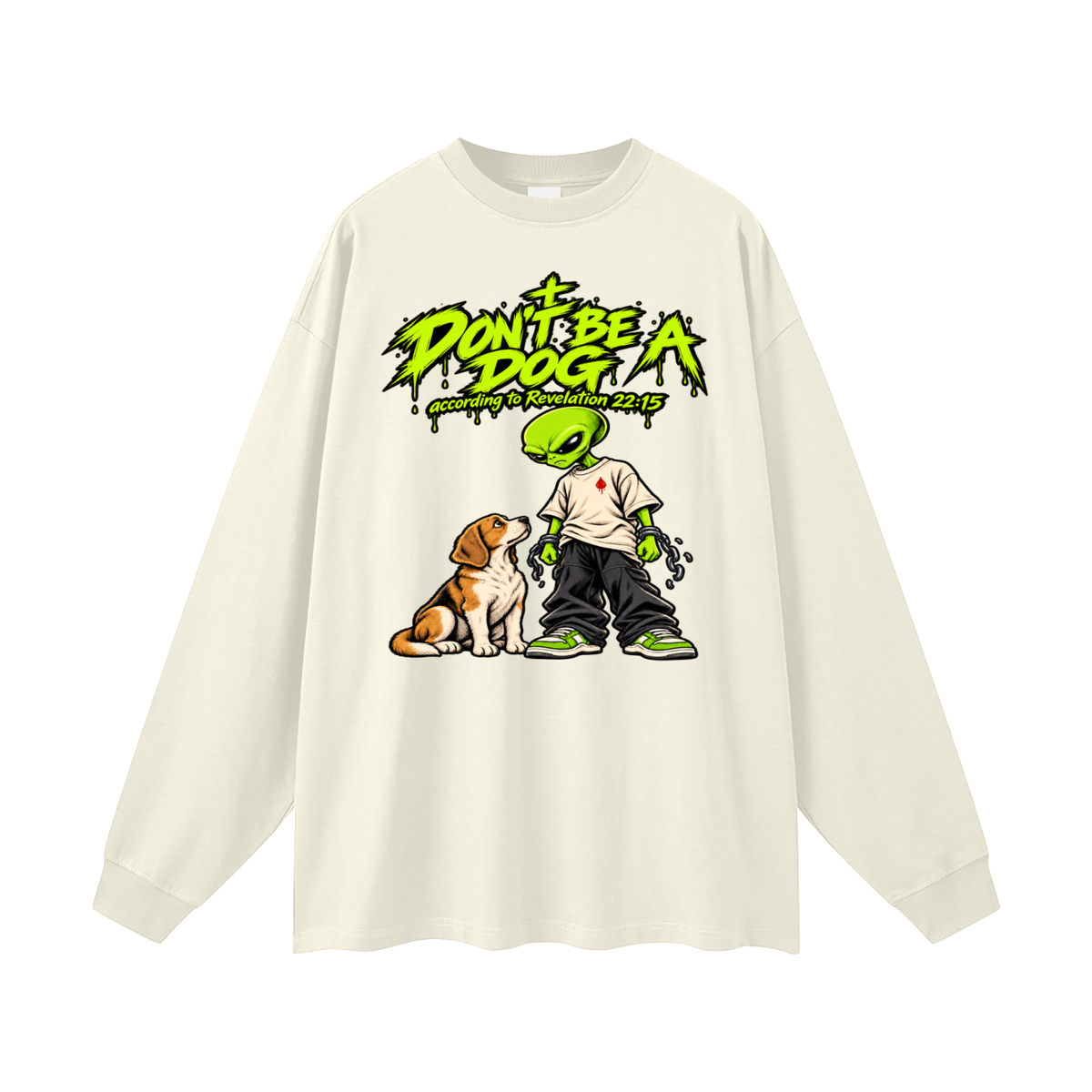 DON'T BE A DOG according to Revelation 22:15 Long Sleeve T-Shirt