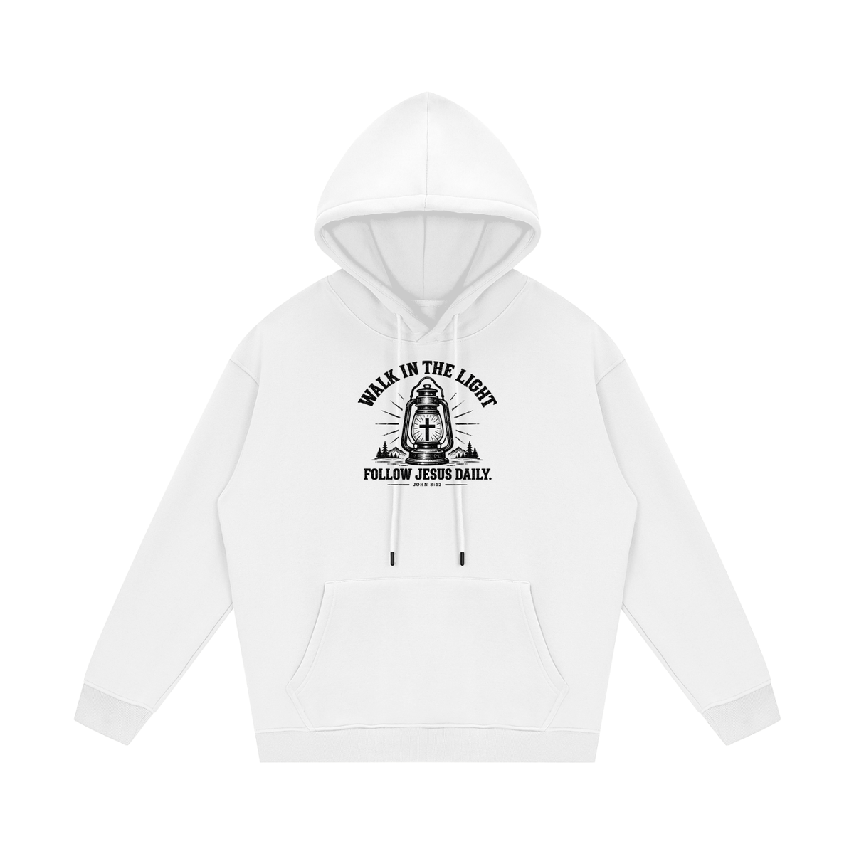 WALK IN THE LIGHT FOLLOW JESUS DAILY. - JOHN 8:12 - Hoodie