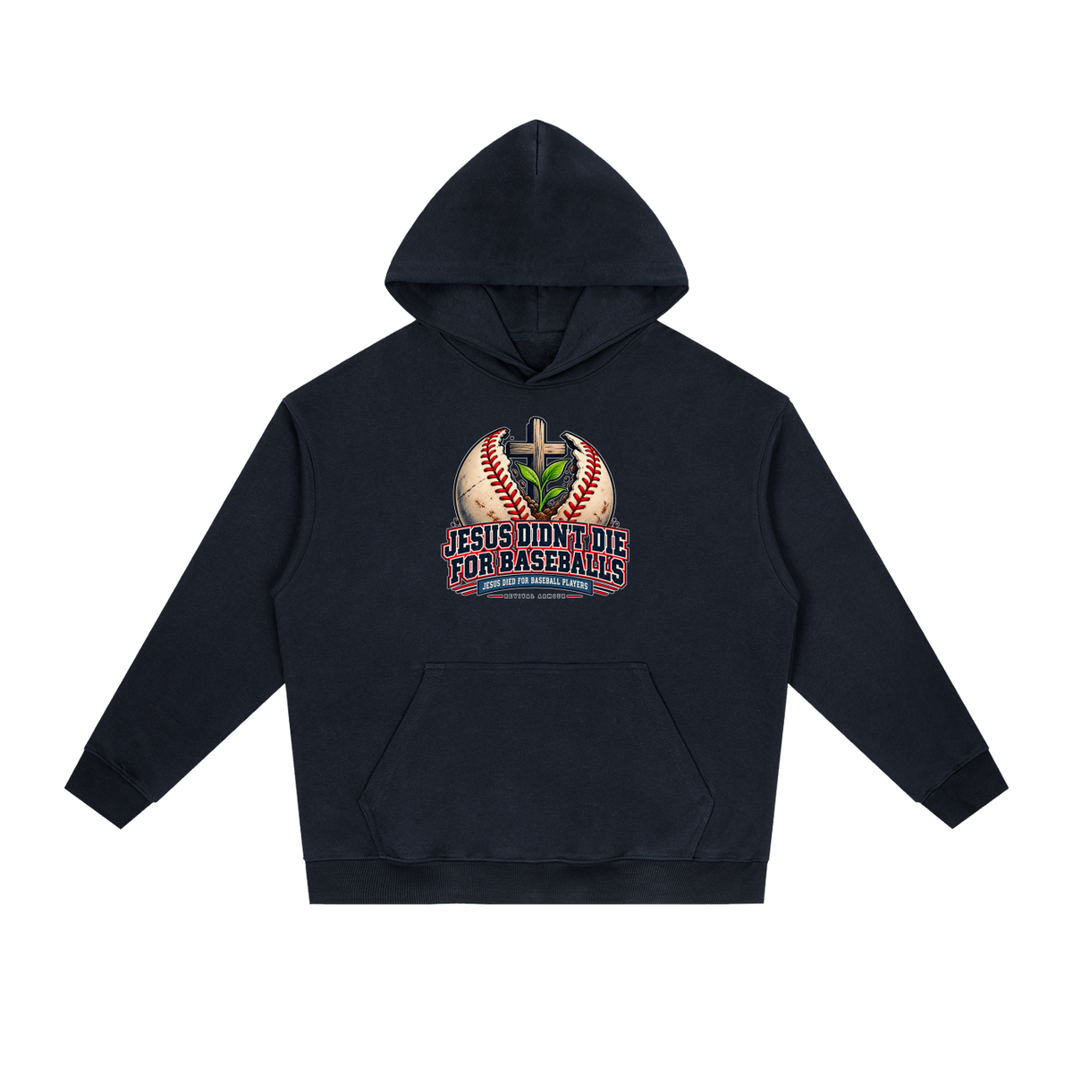 JESUS DIDN'T DIE FOR BASEBALLS JESUS DIED FOR BASEBALL PLAYERS Hoodie