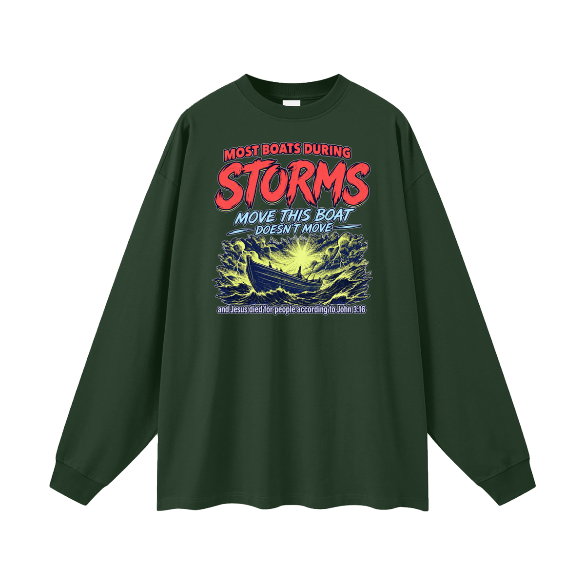MOST BOATS DURING STORMS MOVE THIS BOAT DOESN'T MOVE and Jesus died for our people according to John 3:16 Long Sleeve T-Shirt