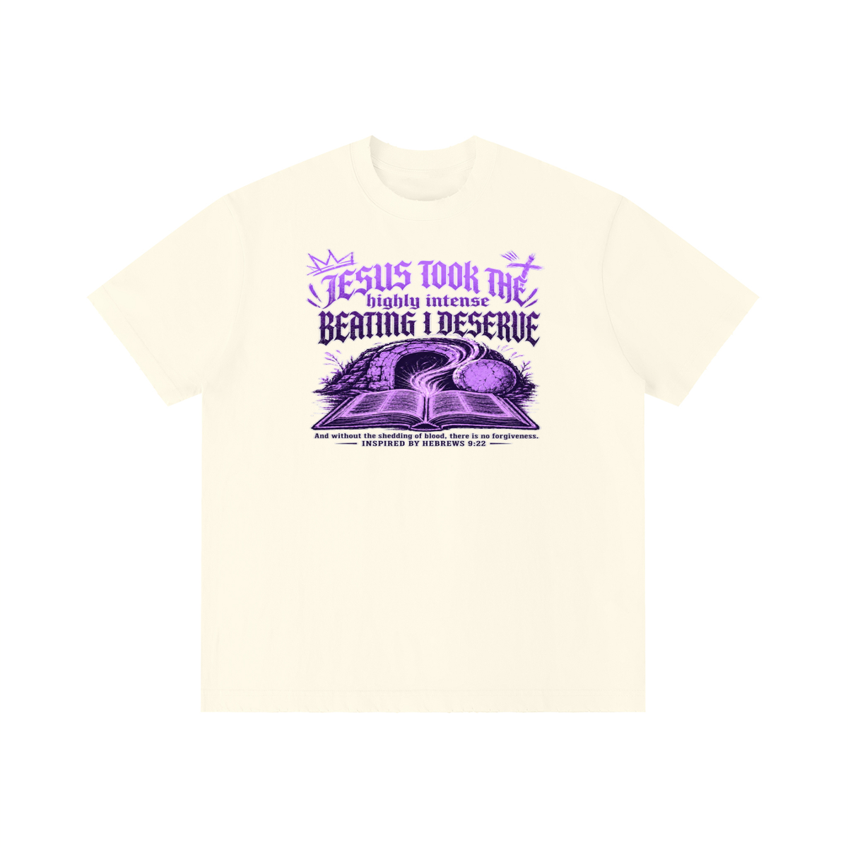 JESUS TOOK THE highly intense BEATING I DESERVE And without the shedding of blood, there is no forgiveness. INSPIRED BY HEBREWS 9:22 T-Shirt