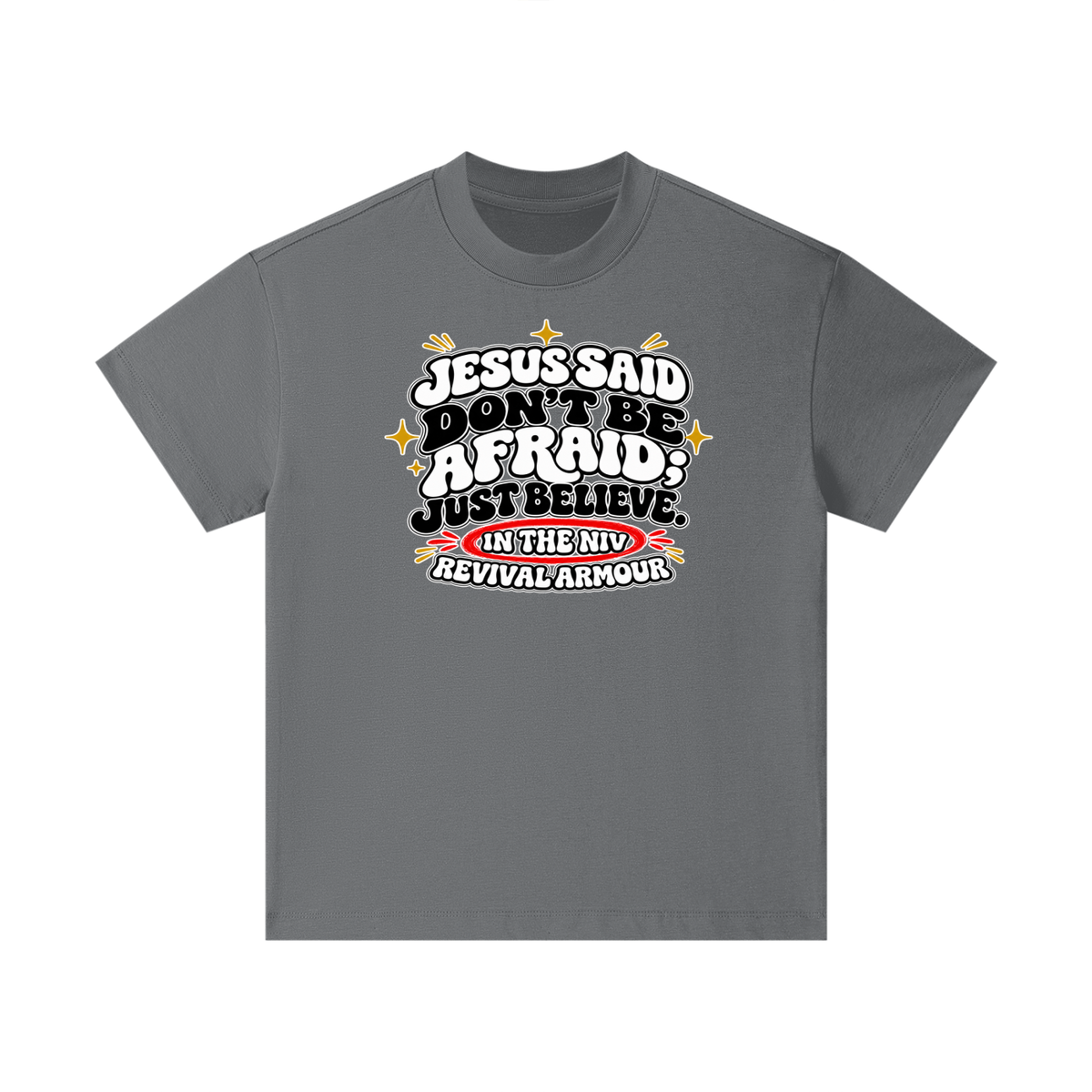 JESUS SAID Don't be afraid; just believe." IN THE NIV PREACH THE BLOOD OF JESUS Kids T-Shirt