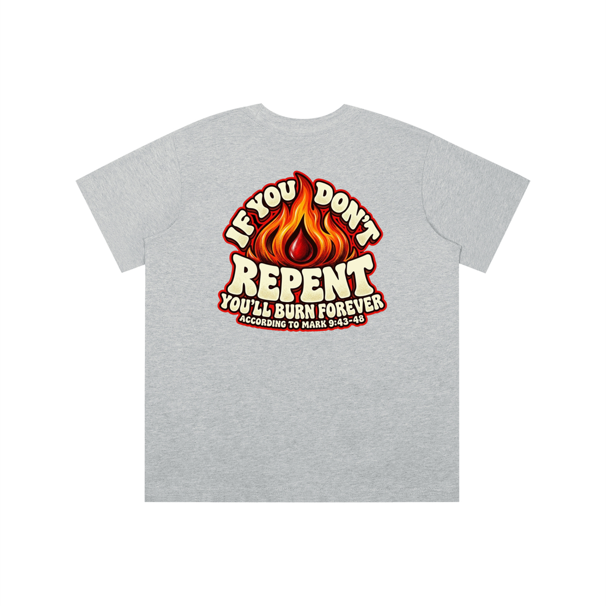 REDEEMED BY THE BLOOD OF JESUS ACCORDING TO EPHESIANS 1:7 IF YOU DON'T REPENT YOU'LL BURN FOREVER ACCORDING TO MARK 9:43-48 youth T-shirt