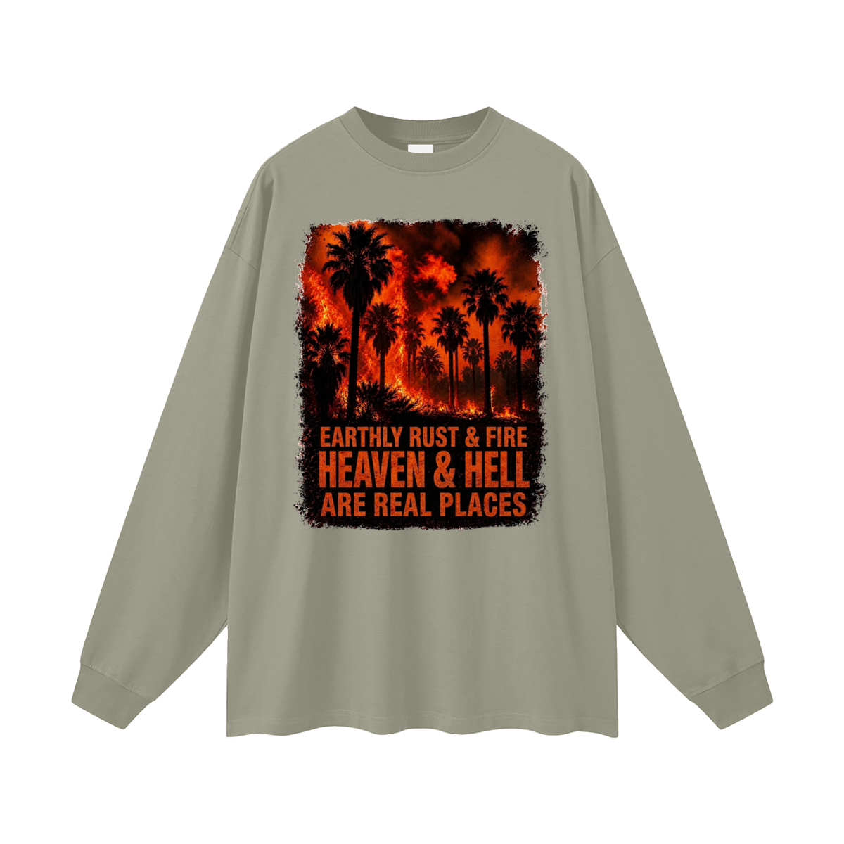 EARTHLY RUST & FIRE HEAVEN & HELL ARE REAL PLACES Long Sleeve T-Shirt