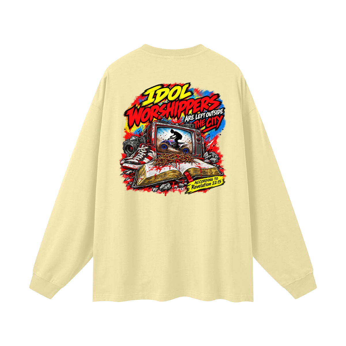 IDOL WORSHIPPERS ARE LEFT OUTSIDE THE CITY ACCORDING TO Revelation 22:15 Long Sleeve T-Shirt