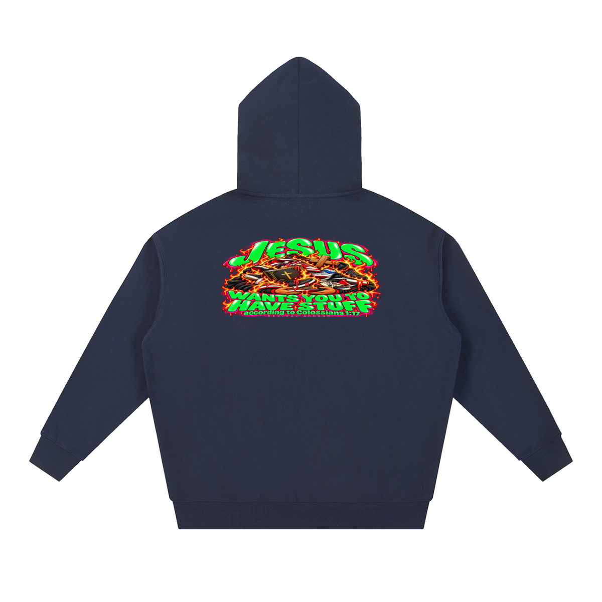 JESUS WANTS YOU TO HAVE STUFF ACCORDING TO COLOSSIANS 1:17 Hoodie