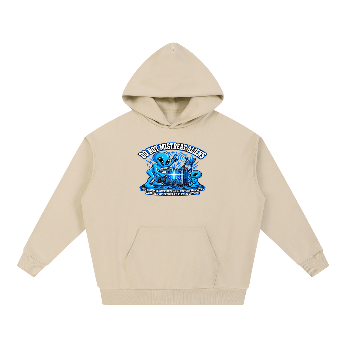 DO NOT MISTREAT ALIENS YOU COULD'VE ONCE BEEN AN ALIEN TOO FROM EGYPT INSPIRED BY EXODUS 22:21 (WEB EDITION) Hoodie