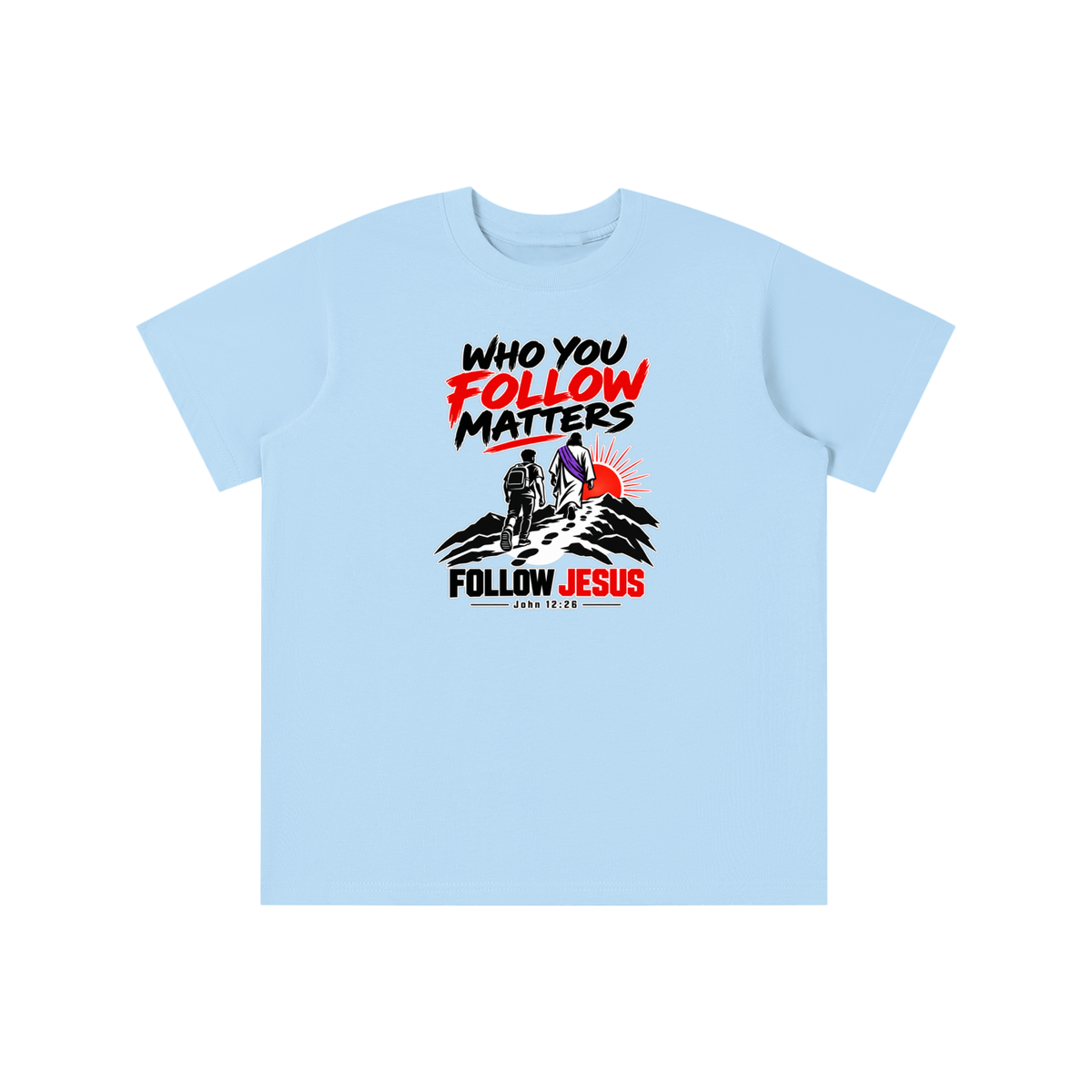 WHO FOLLOW MATTERS FOLLOW JESUS - JOHN 12:26 - youth T-shirt