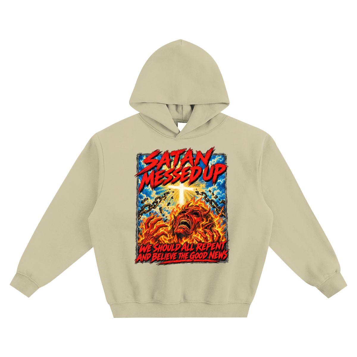 SATAN MESSED UP WE SHOULD ALL REPENT AND BELIEVE THE GOOD NEWS no pocket Hoodie