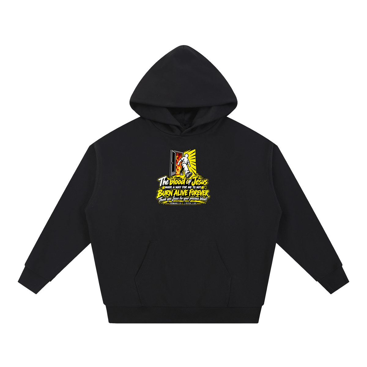 THE BLOOD OF JESUS MADE A WAY FOR ME TO NOT BURN ALIVE FOREVER THANK YOU JESUS FOR YOUR PRECIOUS BLOOD! (ROMANS 5:9 / 1 PETER 1:19) Hoodie